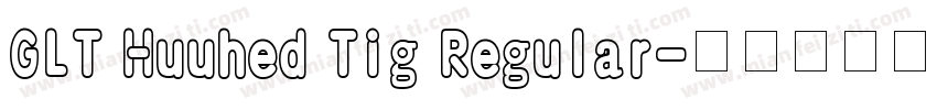 GLT Huuhed Tig Regular字体转换